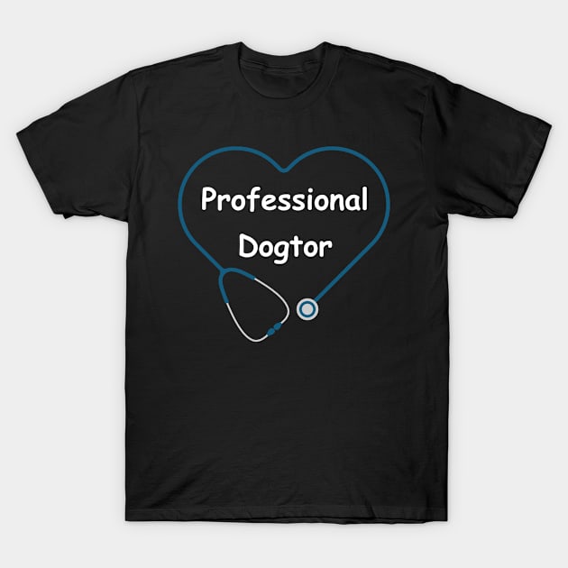 Professional Dogtor T-Shirt by Pawfect Designz